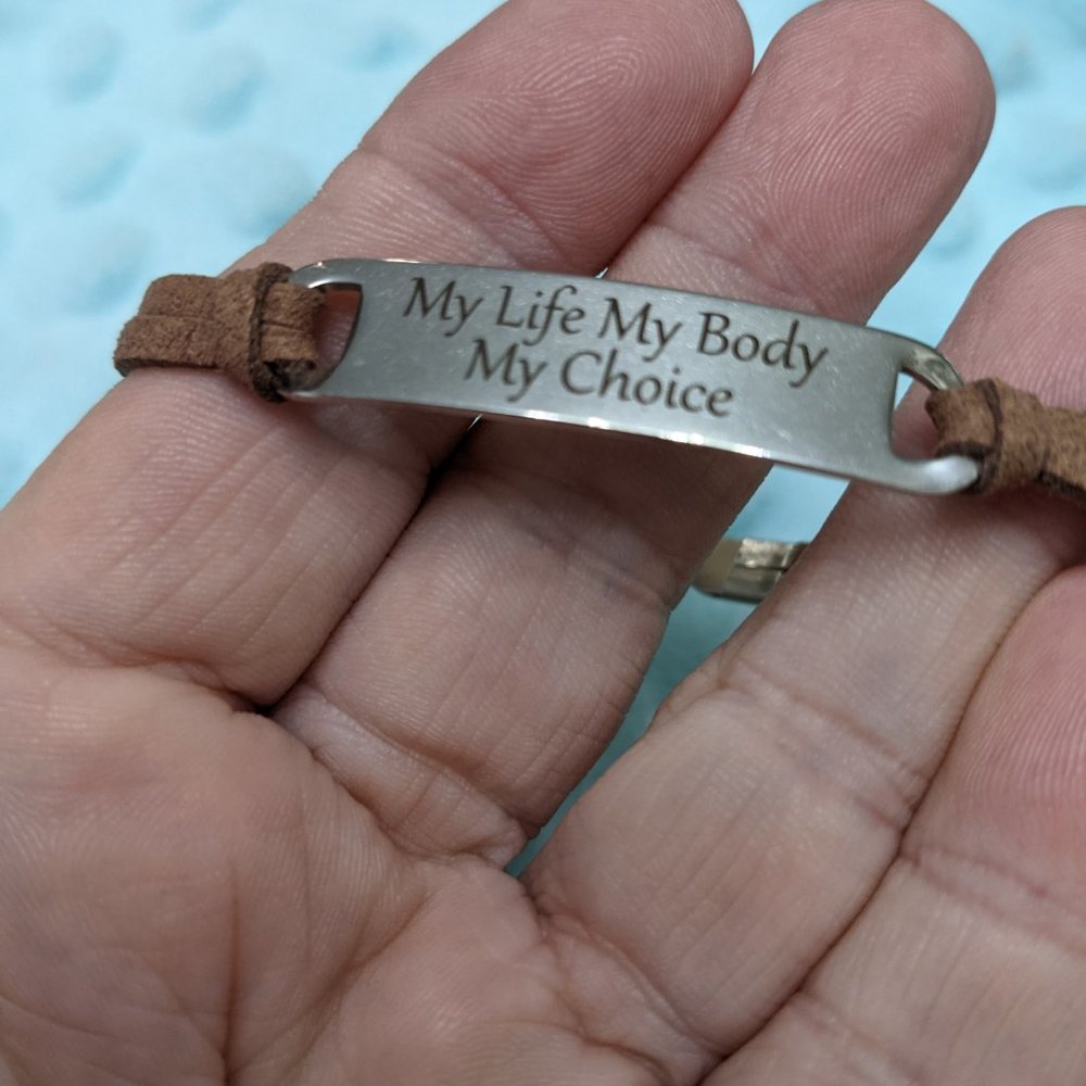 My life My body My Choice Bracelet Empowering Jewelry